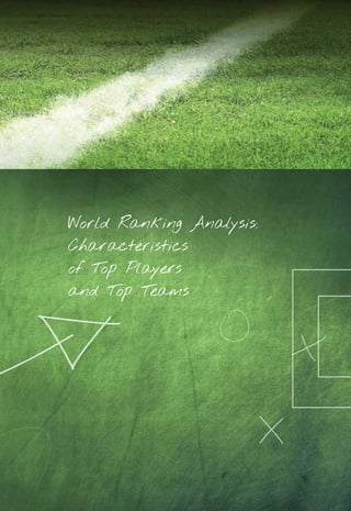 World Ranking Analysis:
Characteristics
of Top Players
and Top Teams
14_12_01_satz_Successful_german_soccer_tactics_ar.indd 23 04.12.14 12:09
 