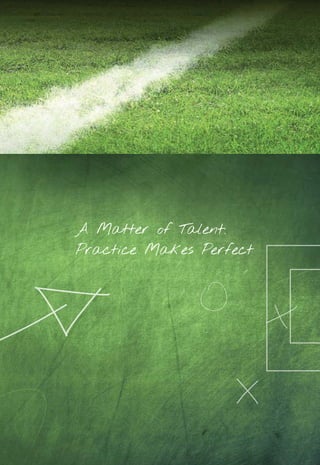 A Matter of Talent:
Practice Makes Perfect
14_12_01_satz_Successful_german_soccer_tactics_ar.indd 69 04.12.14 12:10
 