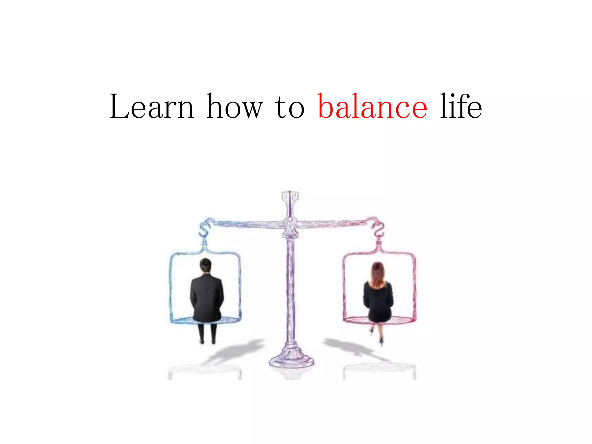 Learn how to balance life