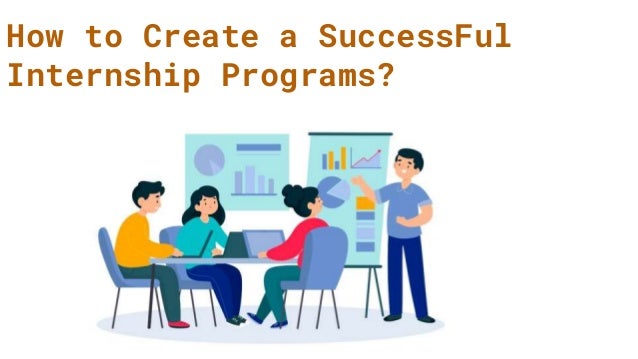 How to Create a SuccessFul
Internship Programs?
 