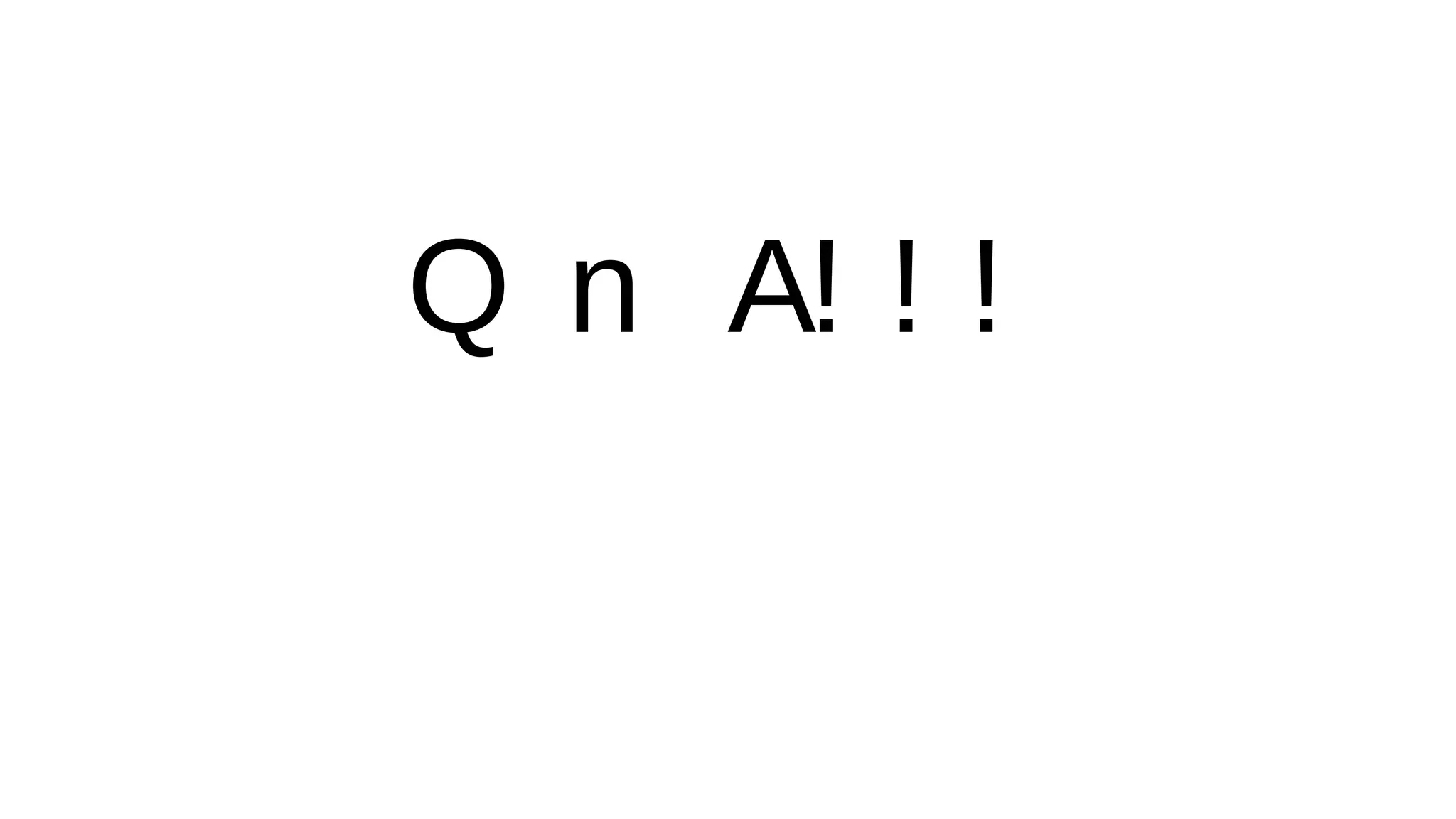 Q n A! ! !
 