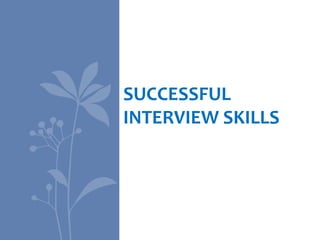 SUCCESSFUL
INTERVIEW SKILLS

 