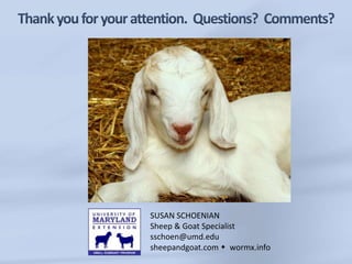 SUSAN SCHOENIAN 
Sheep & Goat Specialist 
sschoen@umd.edu 
sheepandgoat.com  wormx.info 
