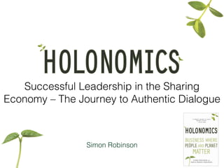 1st June 2015
Simon Robinson
Successful Leadership in the Sharing
Economy – The Journey to Authentic Dialogue
 