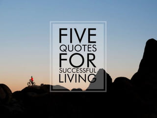 5 Quotes for Successful Living