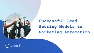 Successful Lead
Scoring Models in
Marketing Automation
 