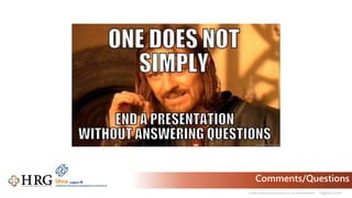 © 2021 Healthcare Resource Group, Inc. ALL RIGHTS RESERVED. hrgpros.com
Comments/Questions
 