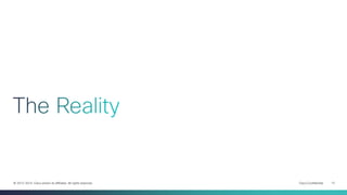 Cisco Confidential 12© 2013-2014 Cisco and/or its affiliates. All rights reserved.
 