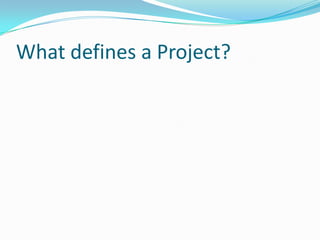 What defines a Project?