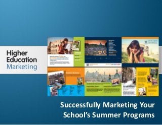 Successfully Marketing Your School’s Summer 
Programs 
Slide 1 
Successfully Marketing Your 
School’s Summer Programs 
 