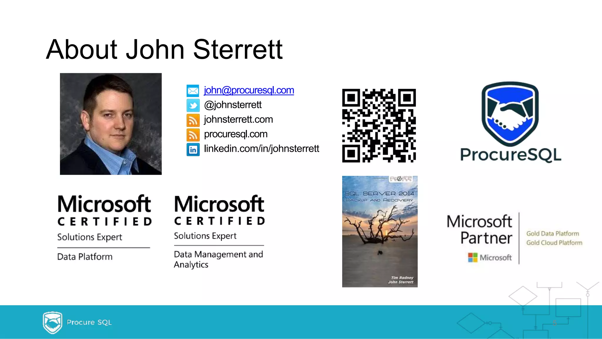 About John Sterrett 5 john@procuresql.com @johnsterrett johnsterrett.com procuresql.com linkedin.com/in/johnsterrett 
