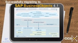 Successfully migrating to
SAP BusinessObjects 4.1
 