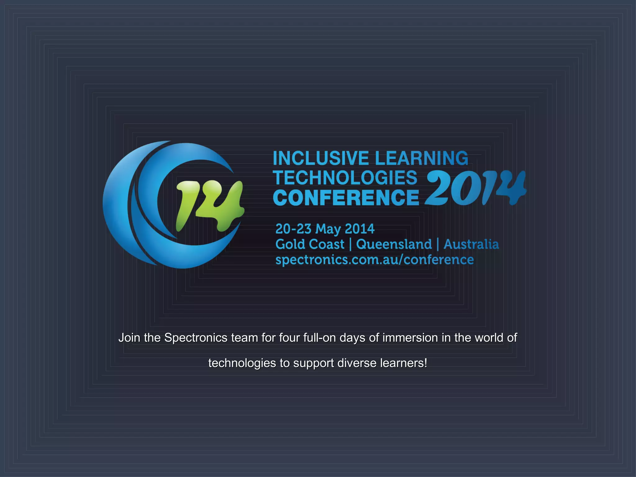Join the Spectronics team for four full-on days of immersion in the world of

                 technologies to support diverse learners!
 