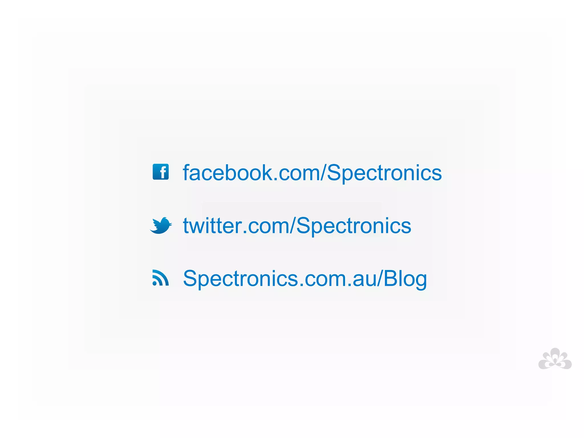 facebook.com/Spectronics

twitter.com/Spectronics

Spectronics.com.au/Blog
 