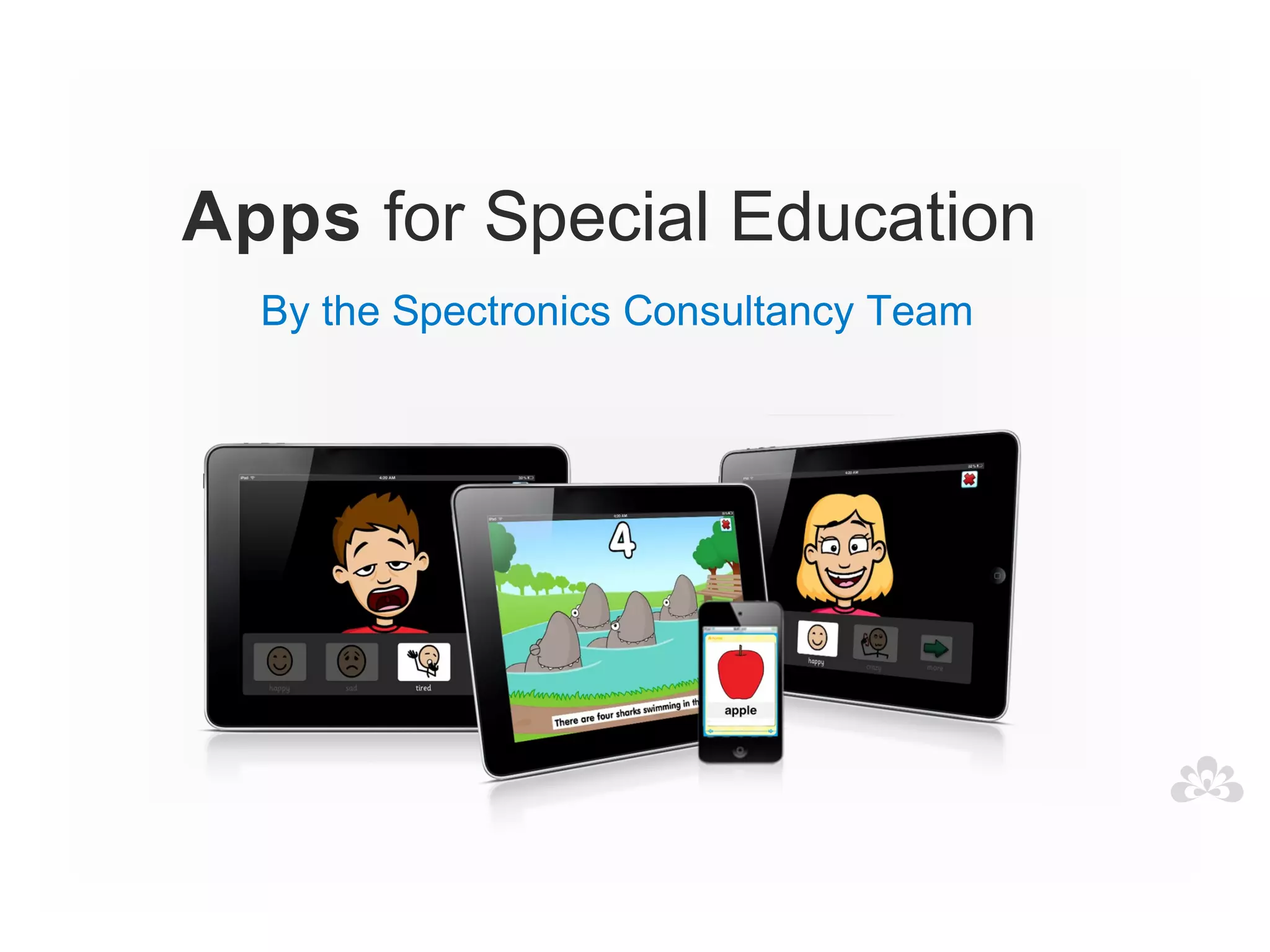 Apps for Special Education
  By the Spectronics Consultancy Team
 