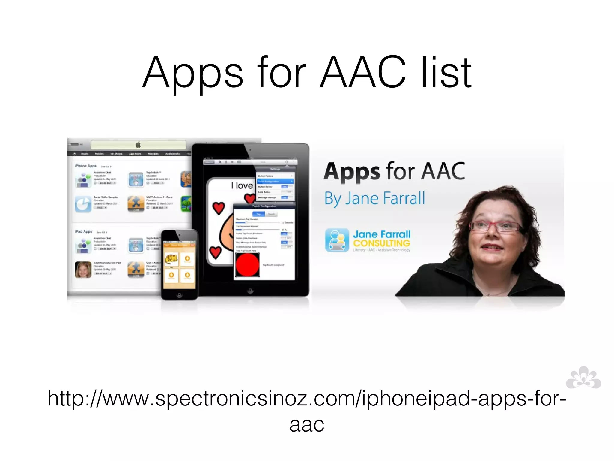 Apps for AAC list




http://www.spectronicsinoz.com/iphoneipad-apps-for-
                        aac
 