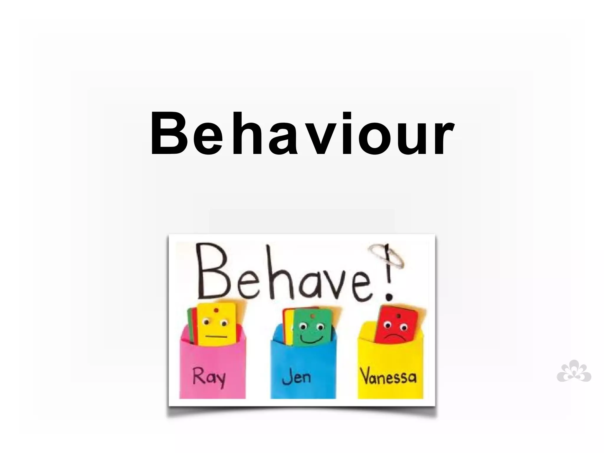 Behaviour
 