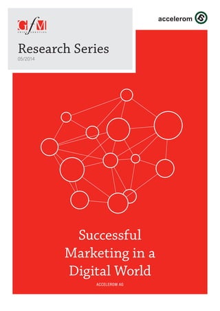 Successful
Marketing in a
Digital World
Accelerom AG
Research Series
05/2014
 
