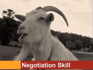 Negotiation Skill
 