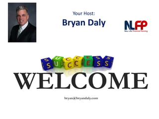 WELCOMEbryan@bryandaly.com
Your Host:
Bryan Daly
 