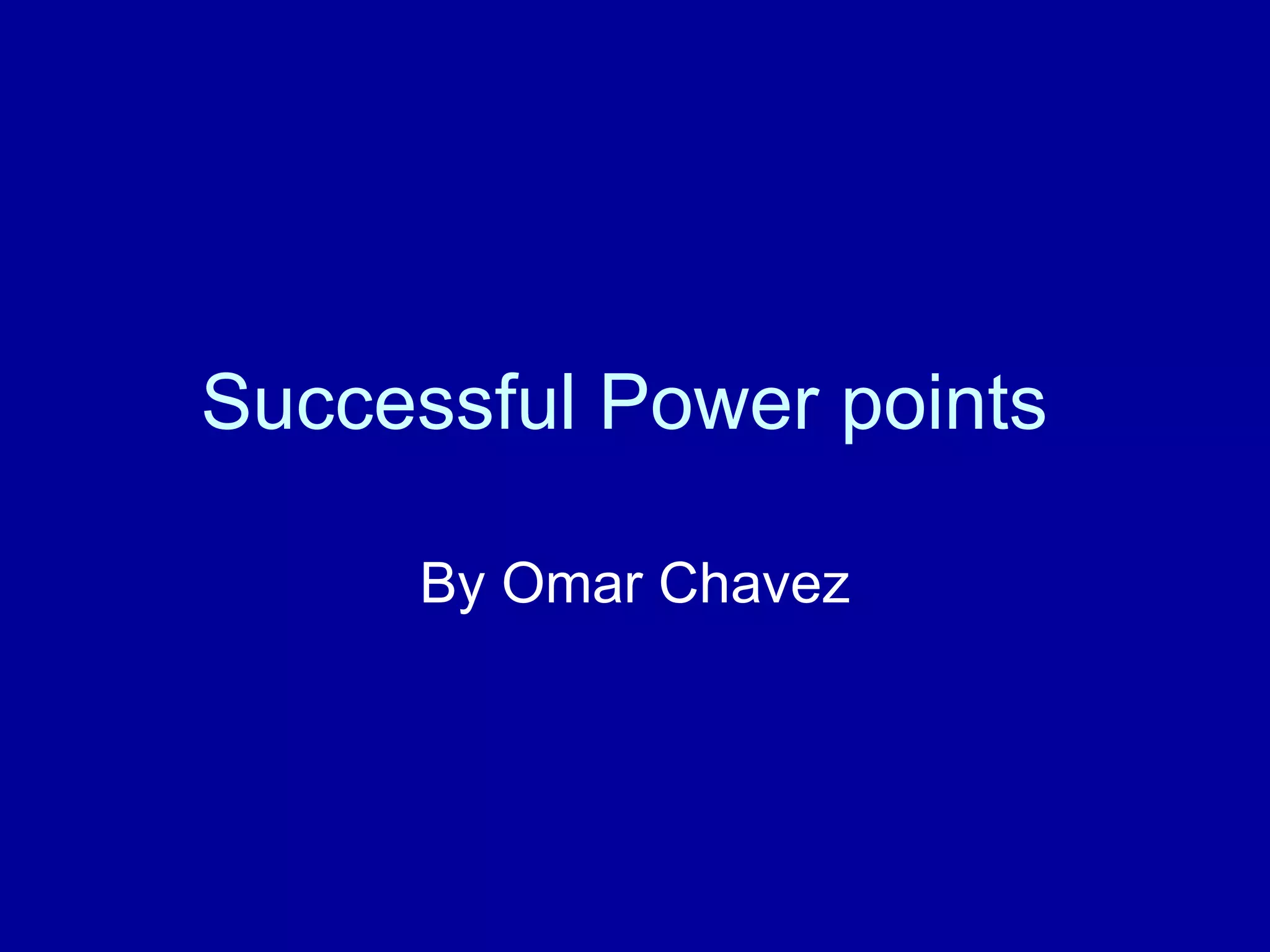 Successful Power points By Omar Chavez