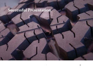 1
Successful Presentation
 