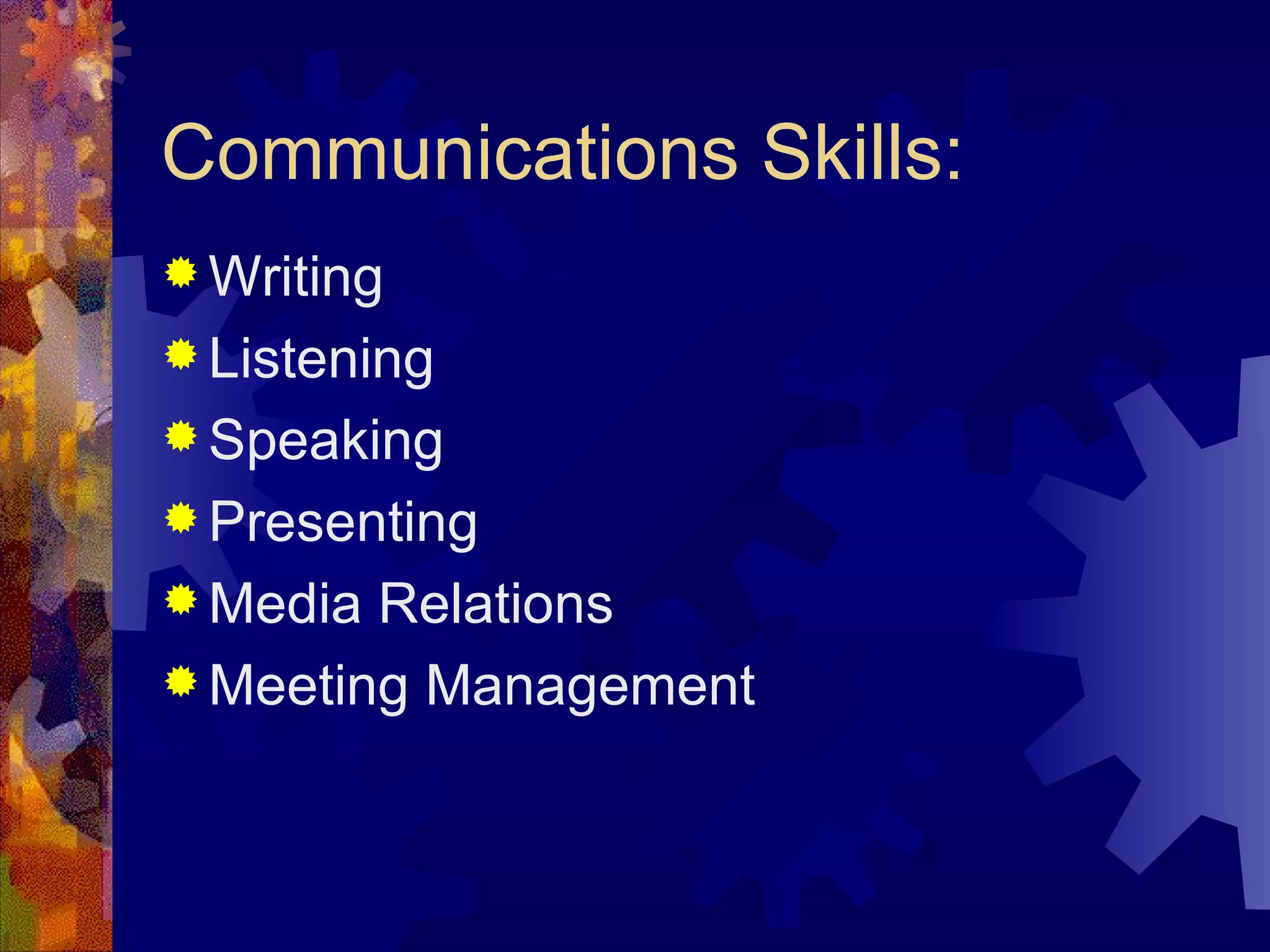 Communications Skills: Writing Listening Speaking Presenting Media Relations Meeting Management 