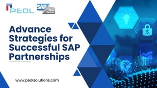 Advance
Strategies for
Successful SAP
Partnerships
www.peolsolutions.com
 