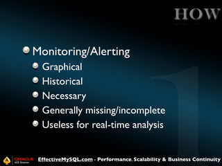 HOW
Monitoring/Alerting
Graphical
Historical
Necessary
Generally missing/incomplete
Useless for real-time analysis
Effecti...