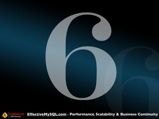 6

EffectiveMySQL.com - Performance, Scalability & Business Continuity

 