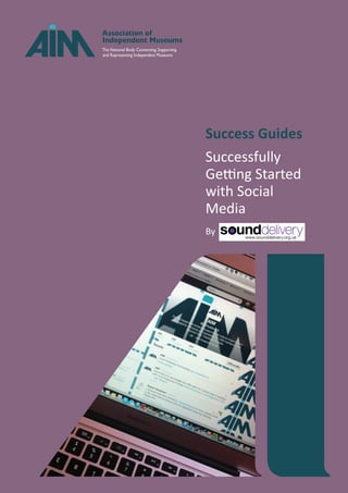 Success Guides
Successfully
Getting Started
with Social
Media
By
 