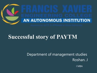 Successful story of PAYTM
Department of management studies
Roshan. J
I MBA
 