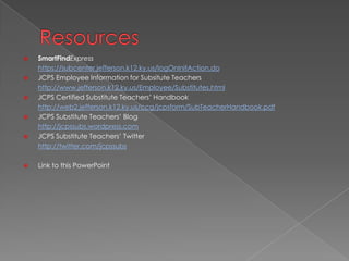 Stay connected with JCPS.Follow us on Twitter for updates to the JCPS Substitute Teachers’ Blog as well as general updates. http://twitter.com/jcpssubs