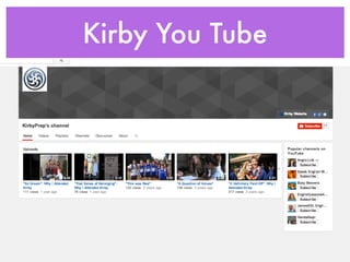 Kirby You Tube 
 