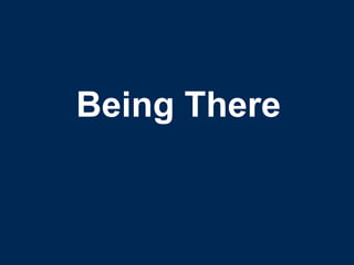 Being There 