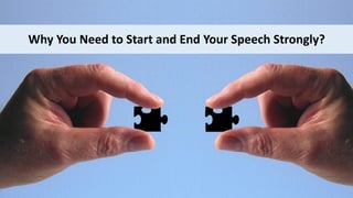 Why You Need to Start and End Your Speech Strongly?
 