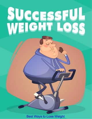 - 1 -
Best Ways to Lose Weight
 