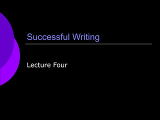 Successful Writing Lecture Four 