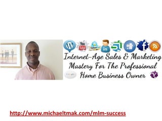 http://www.michaeltmak.com/mlm-success 