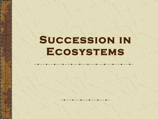 Succession in Ecosystems 