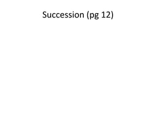 Succession (pg 12)
 