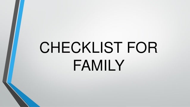 CHECKLIST FOR
FAMILY
 