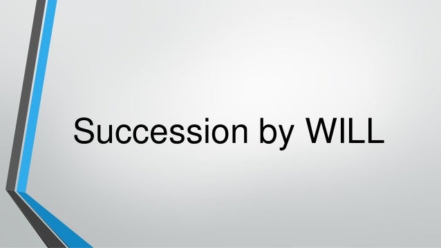 Succession by WILL
 