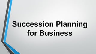 Succession Planning
for Business
 