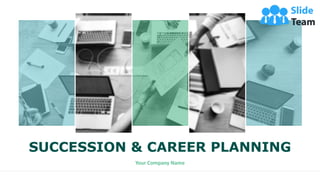 SUCCESSION & CAREER PLANNING
Your Company Name
1
 