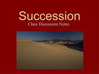 Succession Class Discussion Notes 