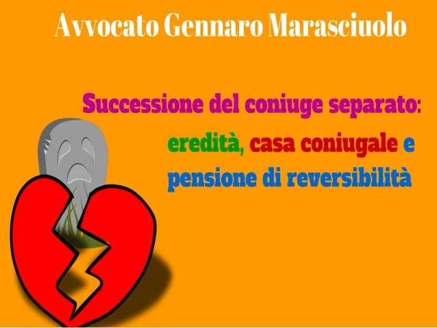 Successione del coniuge separato: eredità, casa coniugale e pensione … Morte coniuge successione casa