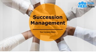 1
Succession
Management
Your Company Name
 
