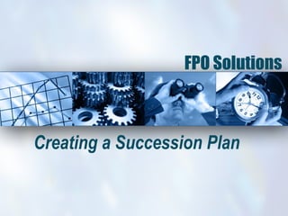 FPO Solutions  Creating a Succession Plan  