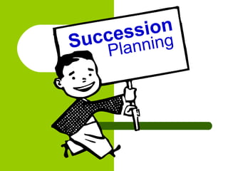 Succession
Planning
 